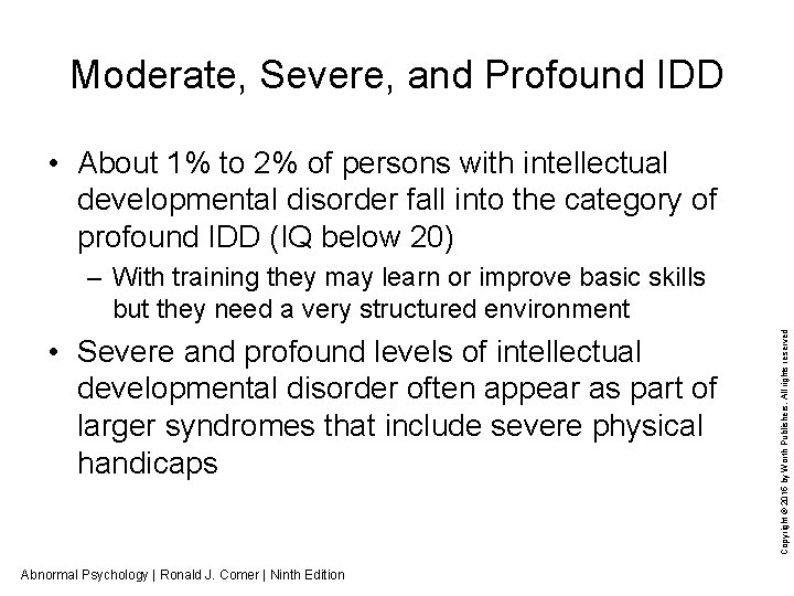 Moderate, Severe, and Profound IDD • About 1% to 2% of persons with intellectual