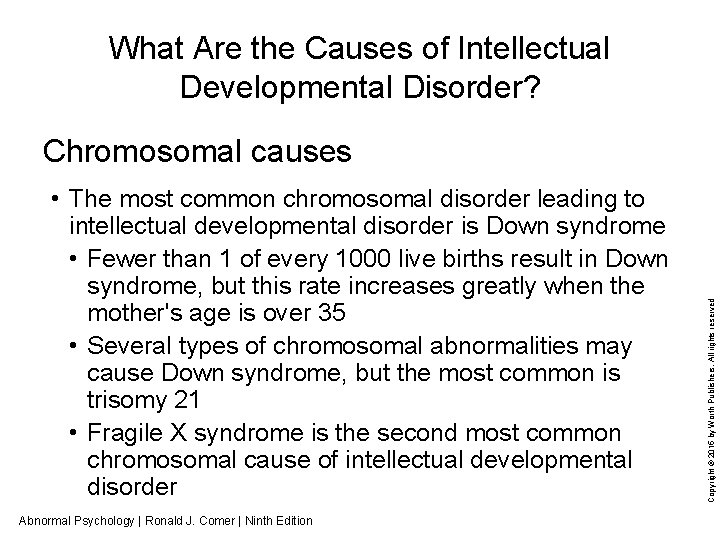 What Are the Causes of Intellectual Developmental Disorder? • The most common chromosomal disorder