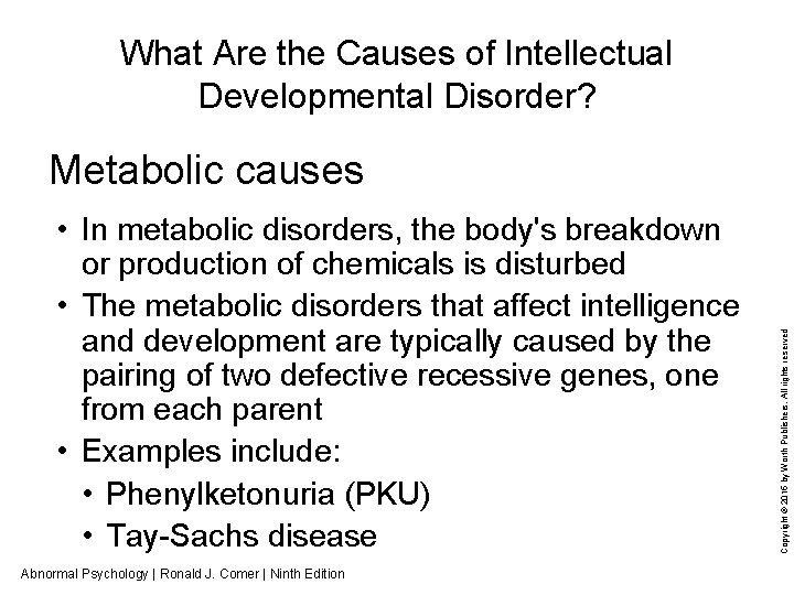 What Are the Causes of Intellectual Developmental Disorder? • In metabolic disorders, the body's