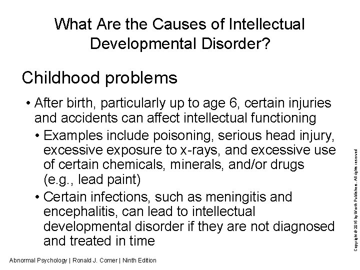 What Are the Causes of Intellectual Developmental Disorder? • After birth, particularly up to