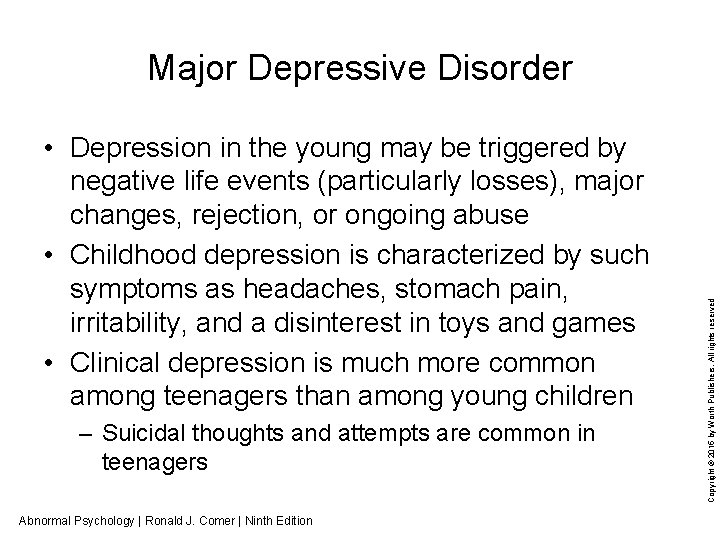  • Depression in the young may be triggered by negative life events (particularly