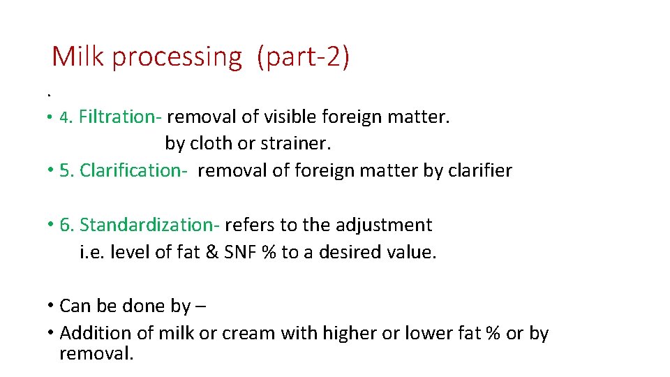 Milk processing (part-2). • 4. Filtration- removal of visible foreign matter. by cloth or