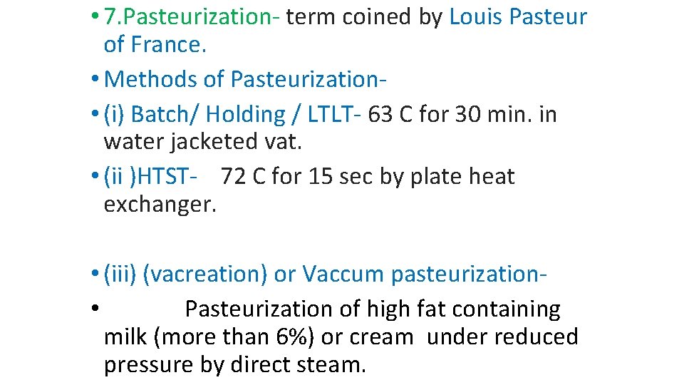  • 7. Pasteurization- term coined by Louis Pasteur of France. • Methods of