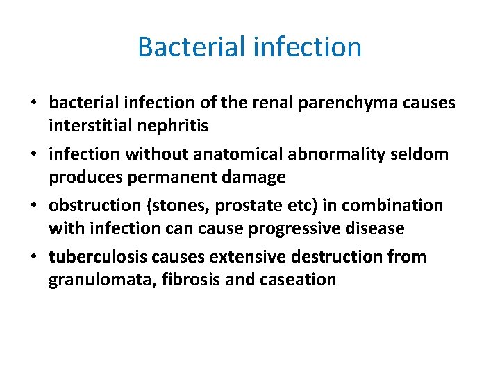 Bacterial infection • bacterial infection of the renal parenchyma causes interstitial nephritis • infection