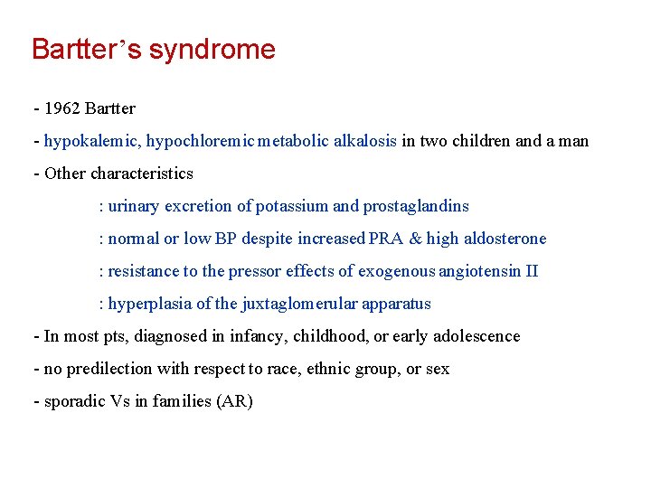 Bartter’s syndrome - 1962 Bartter - hypokalemic, hypochloremic metabolic alkalosis in two children and