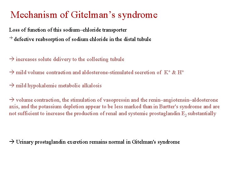 Mechanism of Gitelman’s syndrome Loss of function of this sodium–chloride transporter defective reabsorption of