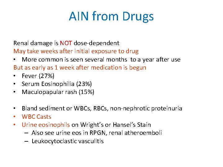 AIN from Drugs Renal damage is NOT dose-dependent May take weeks after initial exposure