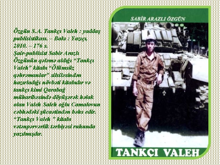 Özgün S. A. Tankçı Valeh : yaddaş publisistikası. – Bakı : Yazıçı, 2010. –