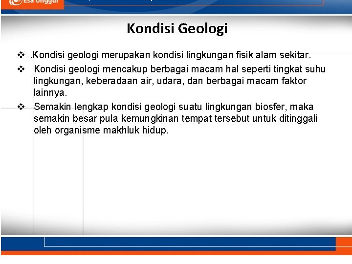 Kondisi Geologi v. Kondisi geologi merupakan kondisi lingkungan fisik alam sekitar. v Kondisi geologi
