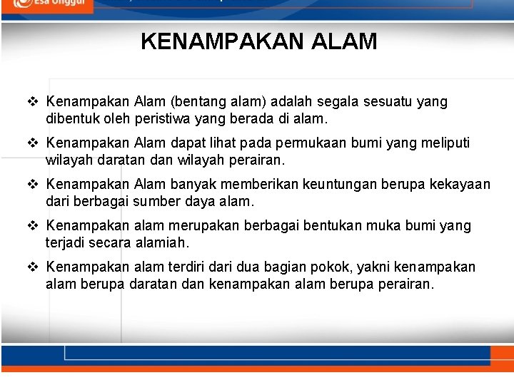 KENAMPAKAN ALAM v Kenampakan Alam (bentang alam) adalah segala sesuatu yang dibentuk oleh peristiwa