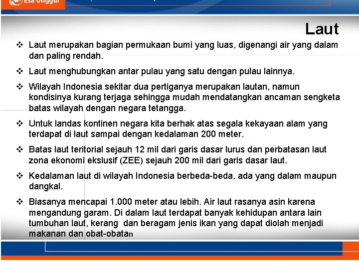 Laut v Laut merupakan bagian permukaan bumi yang luas, digenangi air yang dalam dan