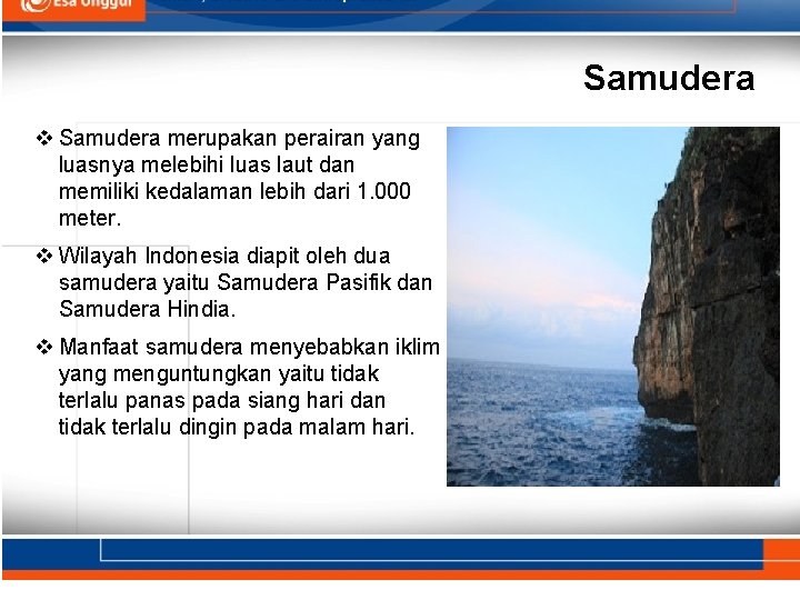 Samudera v Samudera merupakan perairan yang luasnya melebihi luas laut dan memiliki kedalaman lebih