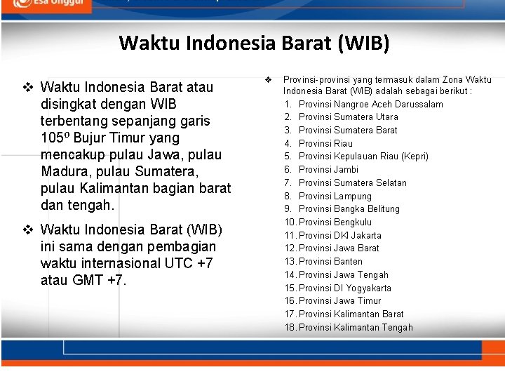 Waktu Indonesia Barat (WIB) v Waktu Indonesia Barat atau disingkat dengan WIB terbentang sepanjang