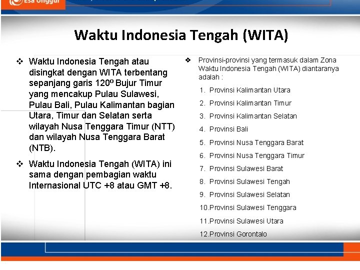 Waktu Indonesia Tengah (WITA) v Waktu Indonesia Tengah atau disingkat dengan WITA terbentang sepanjang