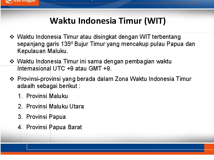 Waktu Indonesia Timur (WIT) v Waktu Indonesia Timur atau disingkat dengan WIT terbentang sepanjang