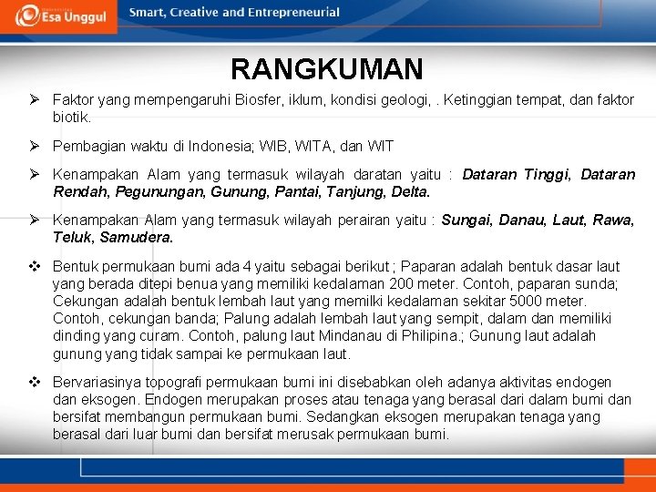 RANGKUMAN Ø Faktor yang mempengaruhi Biosfer, iklum, kondisi geologi, . Ketinggian tempat, dan faktor