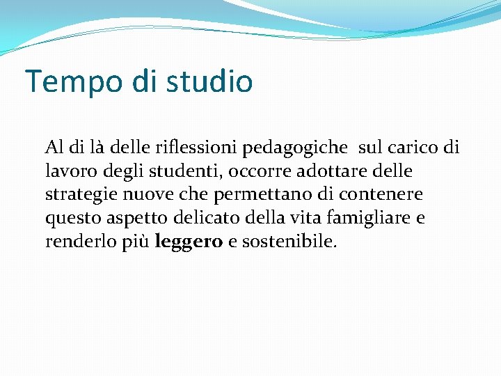 Tempo di studio Al di là delle riflessioni pedagogiche sul carico di lavoro degli