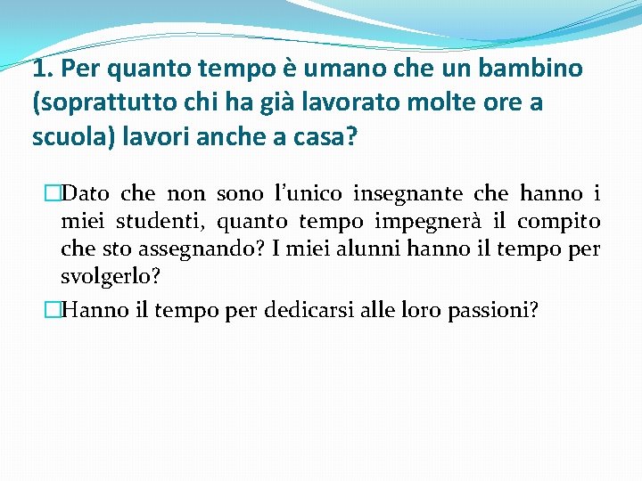 1. Per quanto tempo è umano che un bambino (soprattutto chi ha già lavorato