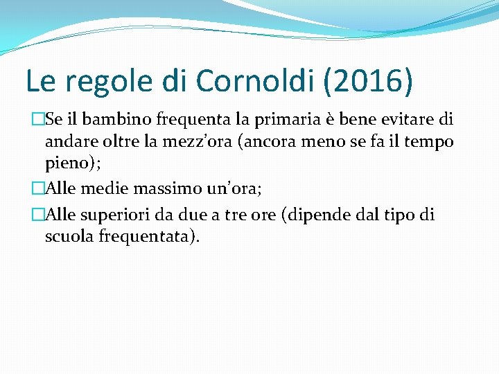 Le regole di Cornoldi (2016) �Se il bambino frequenta la primaria è bene evitare