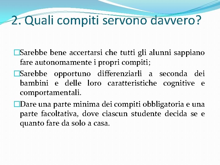 2. Quali compiti servono davvero? �Sarebbe bene accertarsi che tutti gli alunni sappiano fare