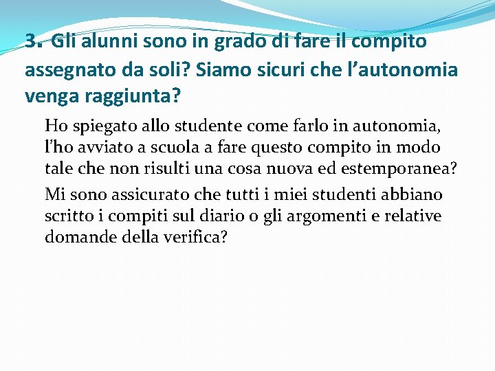 3. Gli alunni sono in grado di fare il compito assegnato da soli? Siamo