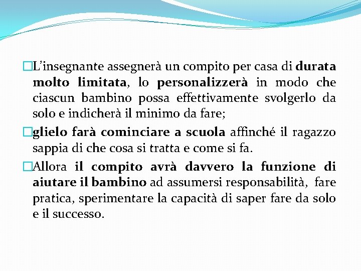 �L’insegnante assegnerà un compito per casa di durata molto limitata, lo personalizzerà in modo