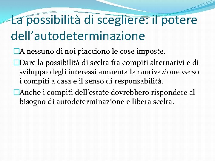 La possibilità di scegliere: il potere dell’autodeterminazione �A nessuno di noi piacciono le cose