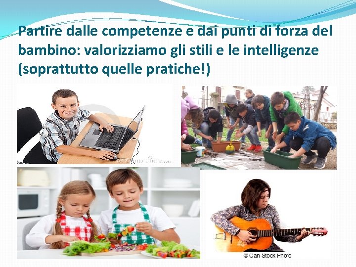 Partire dalle competenze e dai punti di forza del bambino: valorizziamo gli stili e