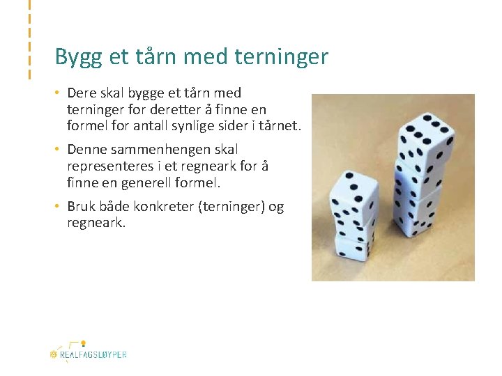 Bygg et tårn med terninger • Dere skal bygge et tårn med terninger for