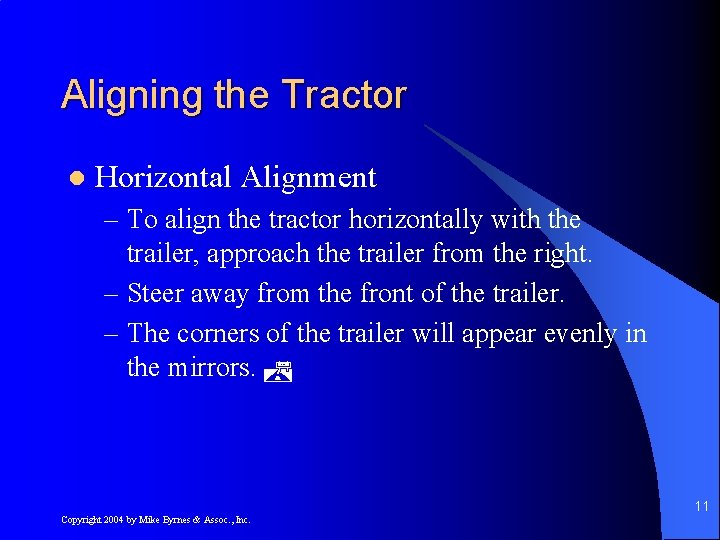 Aligning the Tractor l Horizontal Alignment – To align the tractor horizontally with the