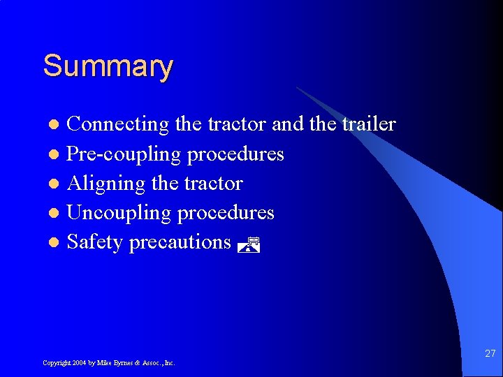 Summary Connecting the tractor and the trailer l Pre-coupling procedures l Aligning the tractor