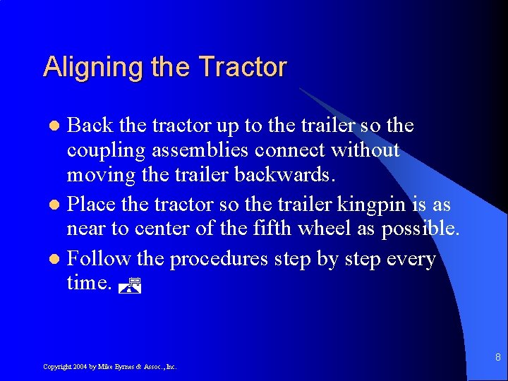 Aligning the Tractor Back the tractor up to the trailer so the coupling assemblies