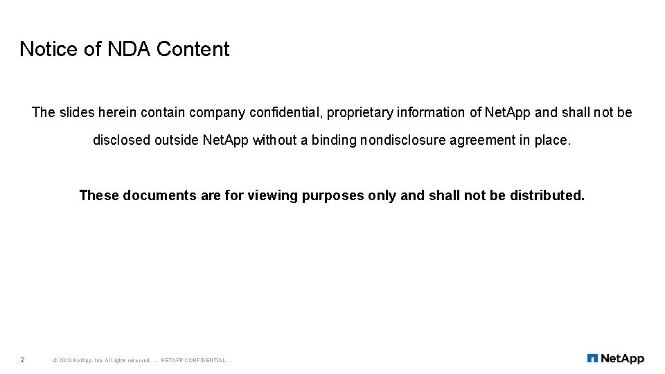 Notice of NDA Content The slides herein contain company confidential, proprietary information of Net.