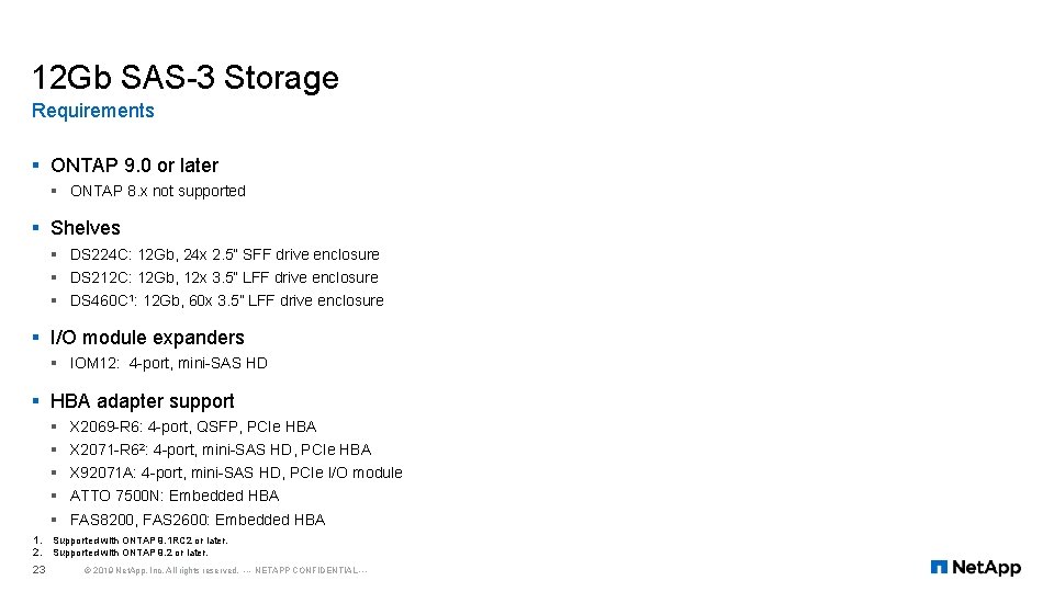 12 Gb SAS-3 Storage Requirements § ONTAP 9. 0 or later § ONTAP 8.