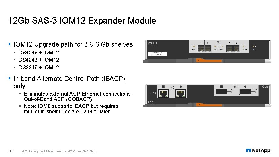 12 Gb SAS-3 IOM 12 Expander Module § IOM 12 Upgrade path for 3