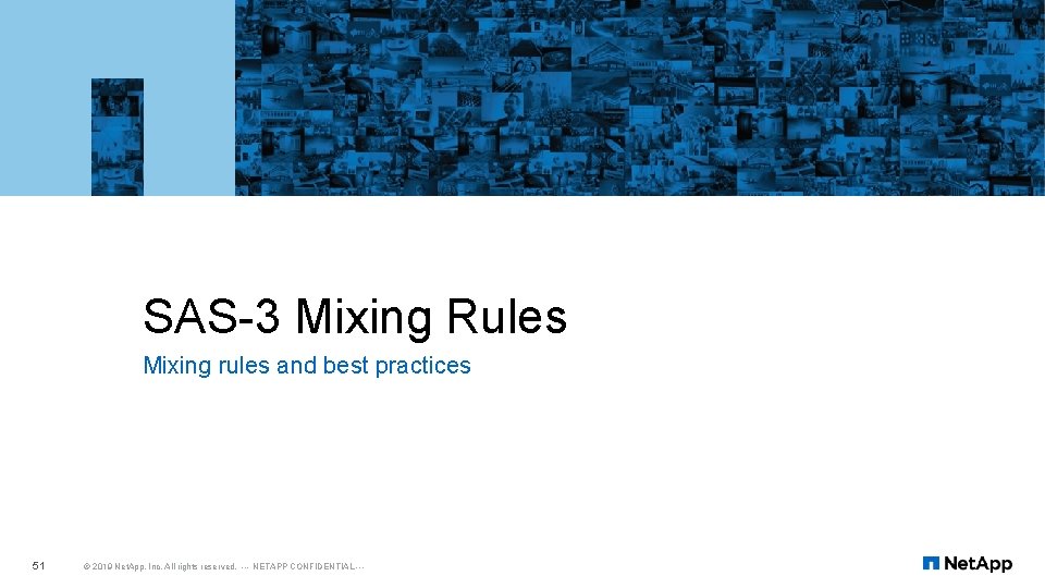 SAS-3 Mixing Rules Mixing rules and best practices 51 © 2019 Net. App, Inc.
