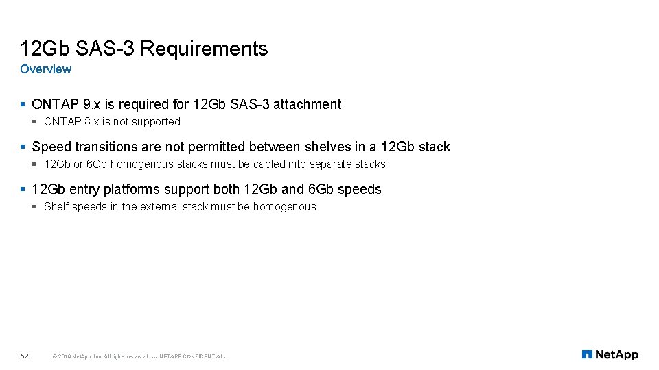 12 Gb SAS-3 Requirements Overview § ONTAP 9. x is required for 12 Gb