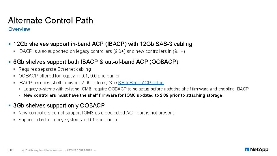 Alternate Control Path Overview § 12 Gb shelves support in-band ACP (IBACP) with 12