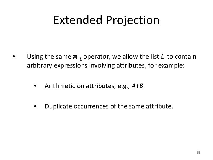 Extended Projection • Using the same π L operator, we allow the list L