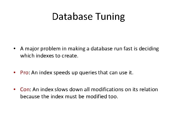 Database Tuning • A major problem in making a database run fast is deciding