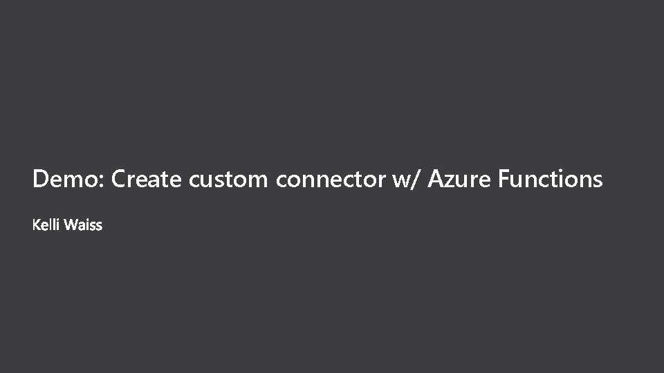 Demo: Create custom connector w/ Azure Functions 