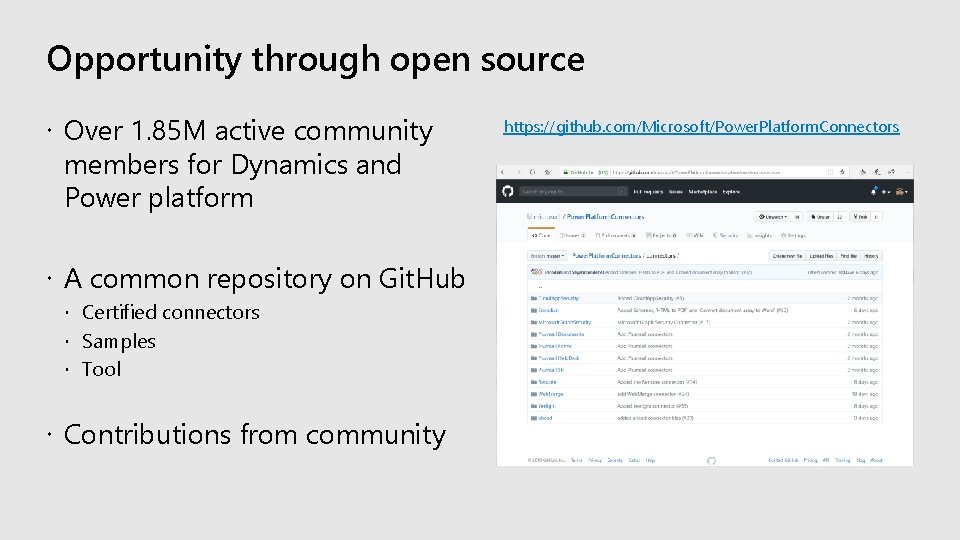 Opportunity through open source Over 1. 85 M active community https: //github. com/Microsoft/Power. Platform. Opportunity through open source Over 1. 85 M active community https: //github. com/Microsoft/Power. Platform.