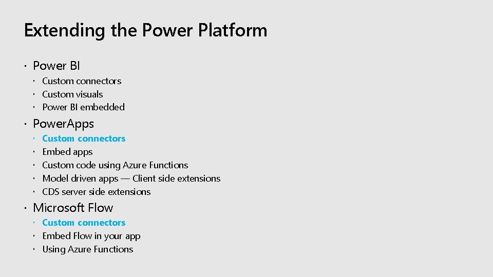 Extending the Power Platform Power BI Custom connectors Custom visuals Power BI embedded Power.