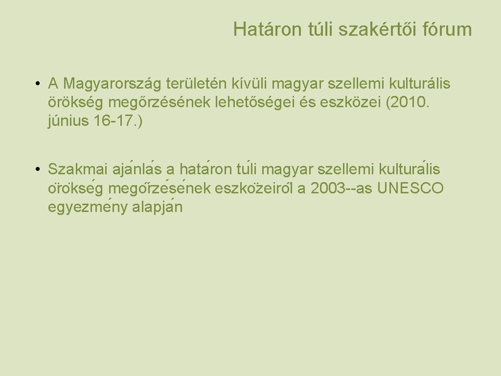 Határon túli szakértői fórum • A Magyarország területén kívüli magyar szellemi kulturális örökség megőrzésének