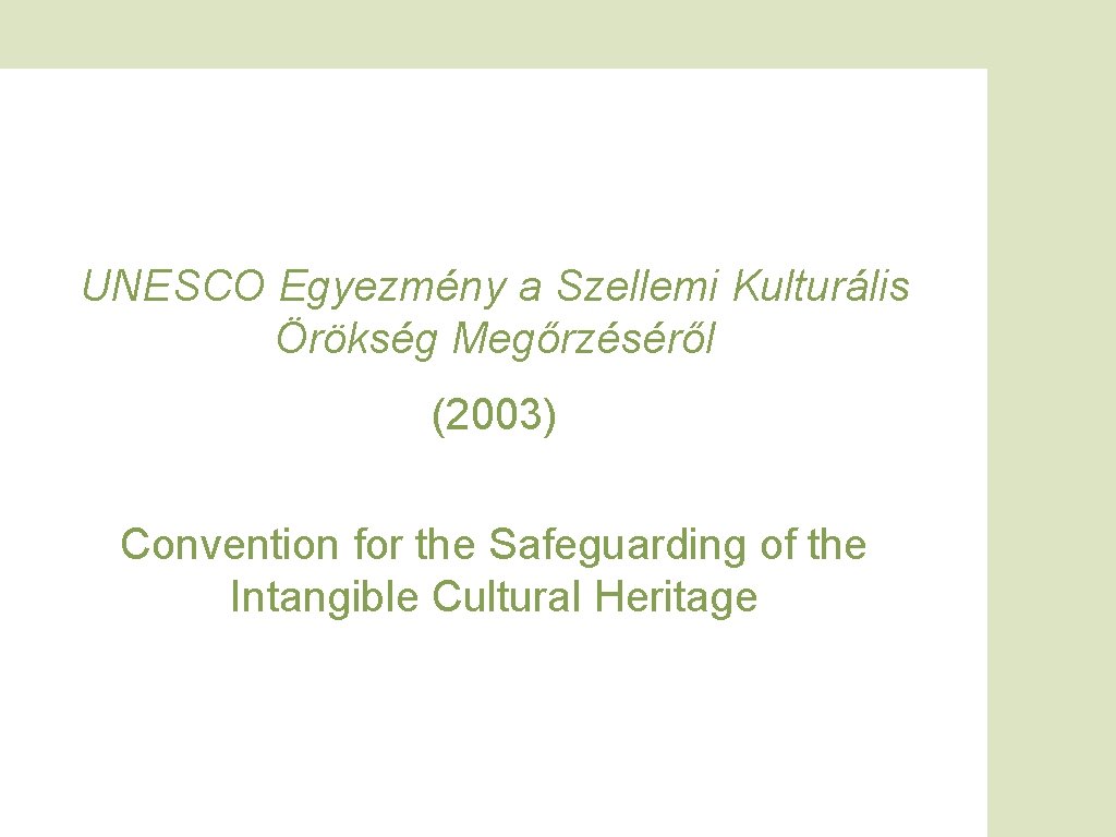 UNESCO Egyezmény a Szellemi Kulturális Örökség Megőrzéséről (2003) Convention for the Safeguarding of the