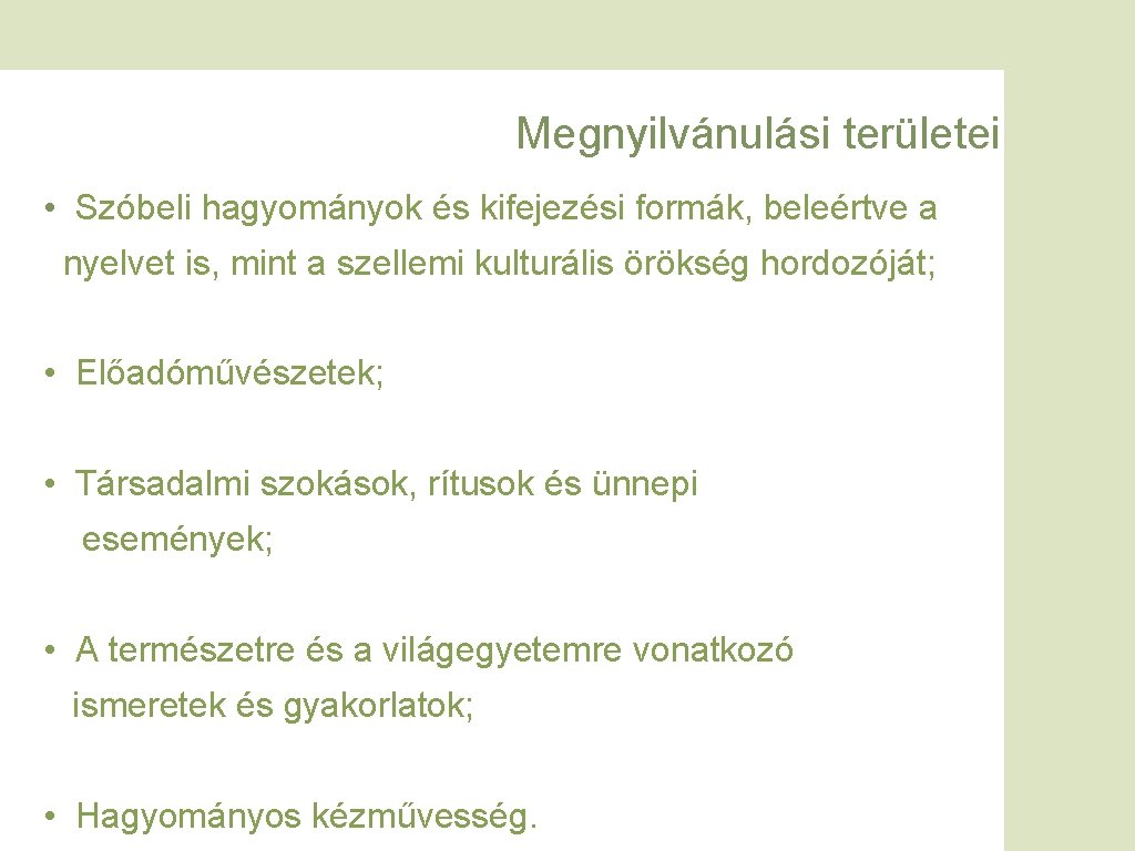 Megnyilvánulási területei • Szóbeli hagyományok és kifejezési formák, beleértve a nyelvet is, mint a