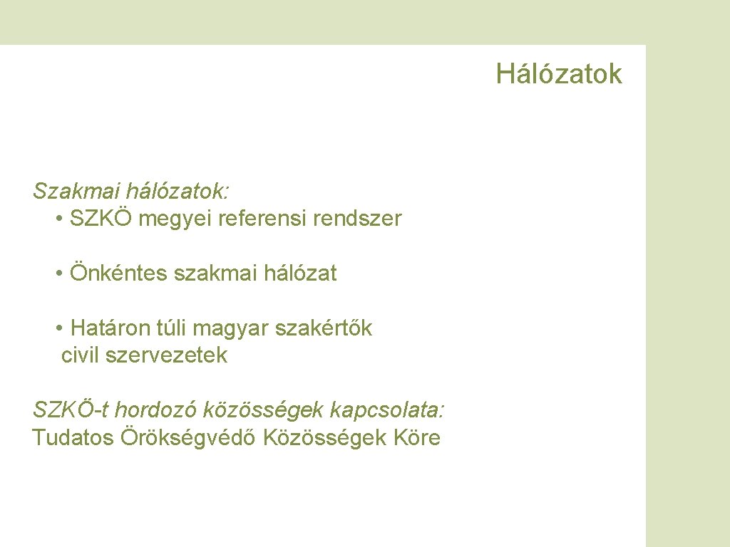 Hálózatok Szakmai hálózatok: • SZKÖ megyei referensi rendszer • Önkéntes szakmai hálózat • Határon