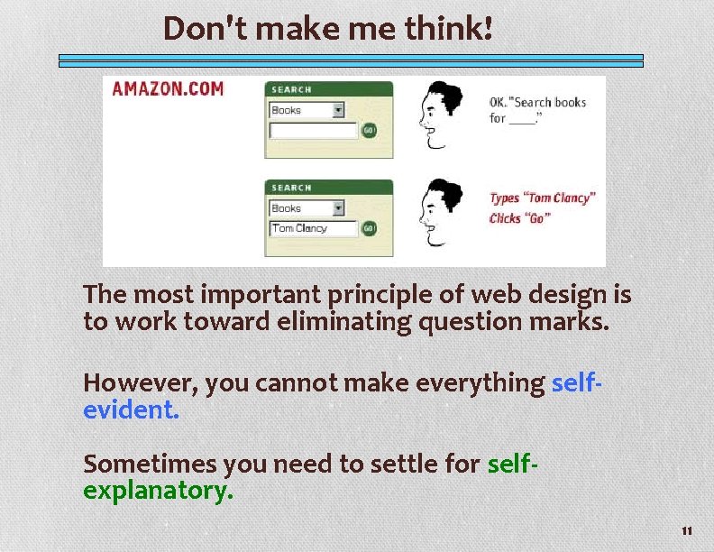 Don't make me think! The most important principle of web design is to work