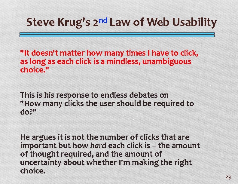 Steve Krug's 2 nd Law of Web Usability "It doesn't matter how many times