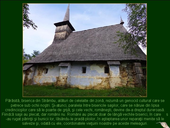 Părăsită, biserica din Strâmbu, alături de celelalte din zonă, rezumă un genocid cultural care